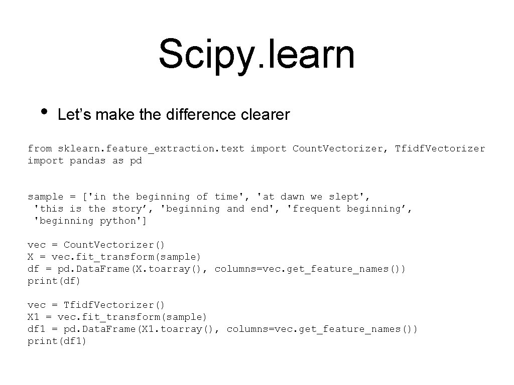 Scipy. learn • Let’s make the difference clearer from sklearn. feature_extraction. text import Count.
