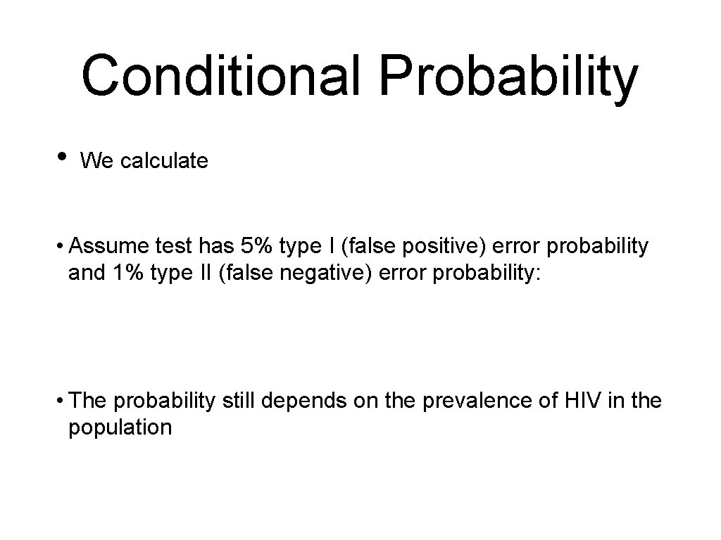 Conditional Probability • We calculate • Assume test has 5% type I (false positive)