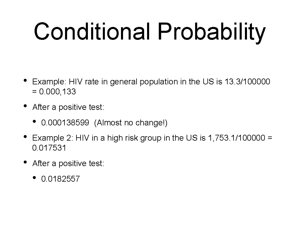 Conditional Probability • Example: HIV rate in general population in the US is 13.