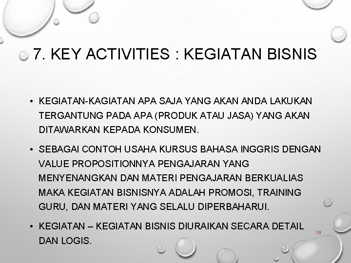 7. KEY ACTIVITIES : KEGIATAN BISNIS • KEGIATAN-KAGIATAN APA SAJA YANG AKAN ANDA LAKUKAN