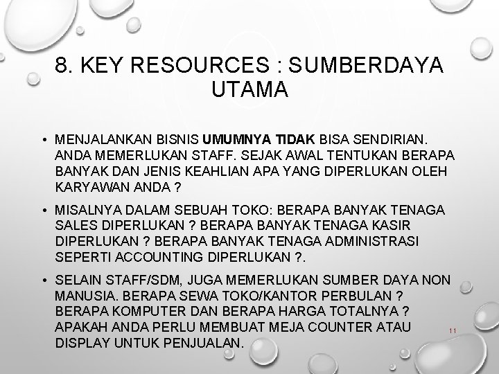 8. KEY RESOURCES : SUMBERDAYA UTAMA • MENJALANKAN BISNIS UMUMNYA TIDAK BISA SENDIRIAN. ANDA