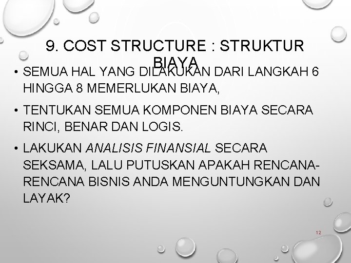 9. COST STRUCTURE : STRUKTUR BIAYA • SEMUA HAL YANG DILAKUKAN DARI LANGKAH 6