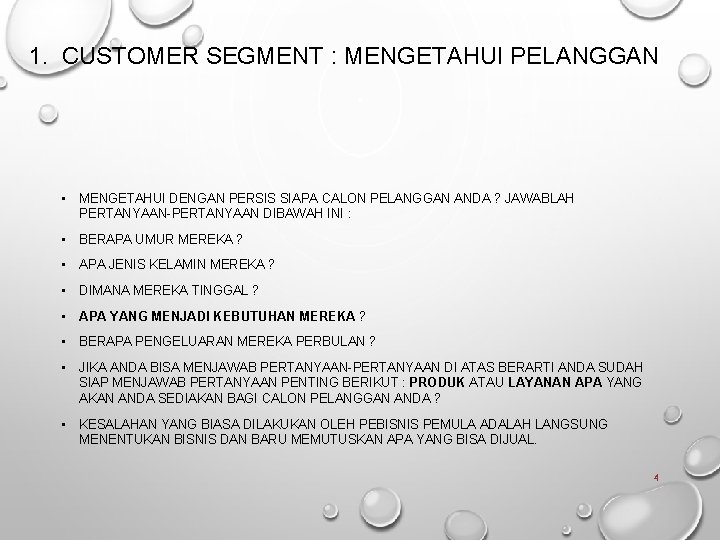 1. CUSTOMER SEGMENT : MENGETAHUI PELANGGAN • MENGETAHUI DENGAN PERSIS SIAPA CALON PELANGGAN ANDA