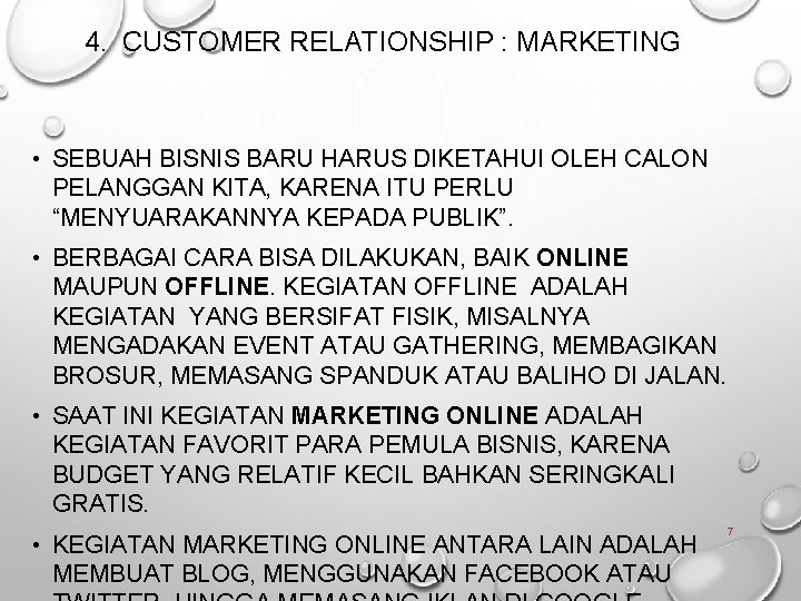 4. CUSTOMER RELATIONSHIP : MARKETING • SEBUAH BISNIS BARU HARUS DIKETAHUI OLEH CALON PELANGGAN