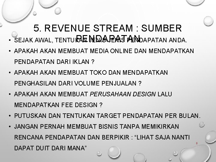  • 5. REVENUE STREAM : SUMBER PENDAPATAN SEJAK AWAL, TENTUKAN JENIS-JENIS PENDAPATAN ANDA.