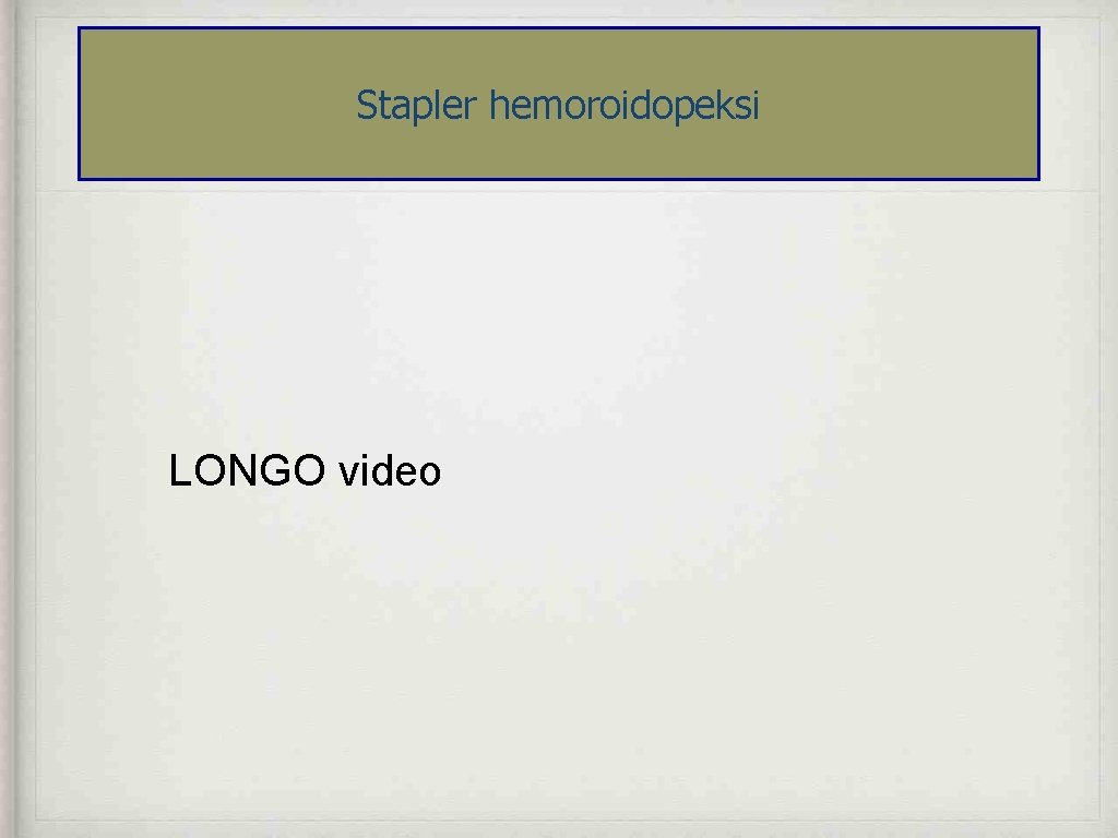 Stapler hemoroidopeksi LONGO video 