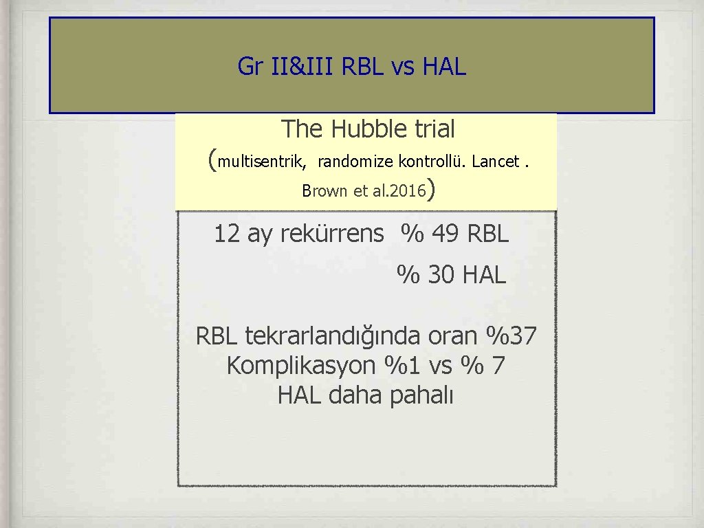 Gr II&III RBL vs HAL The Hubble trial (multisentrik, randomize kontrollü. Lancet. Brown et