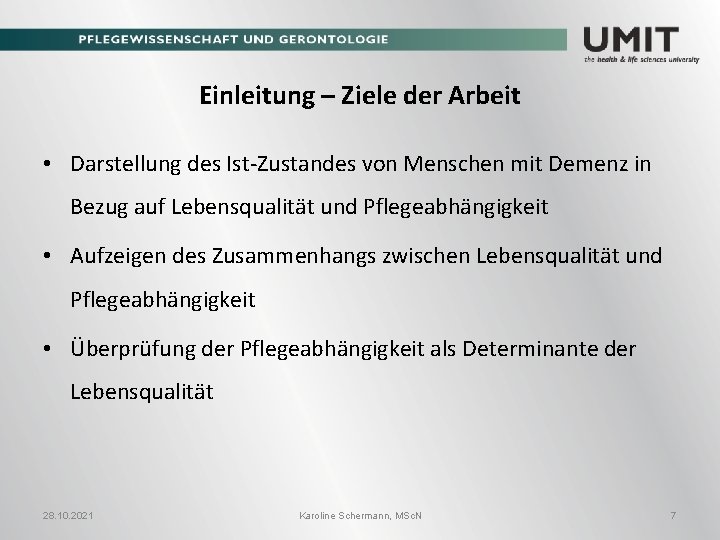 Einleitung – Ziele der Arbeit • Darstellung des Ist-Zustandes von Menschen mit Demenz in