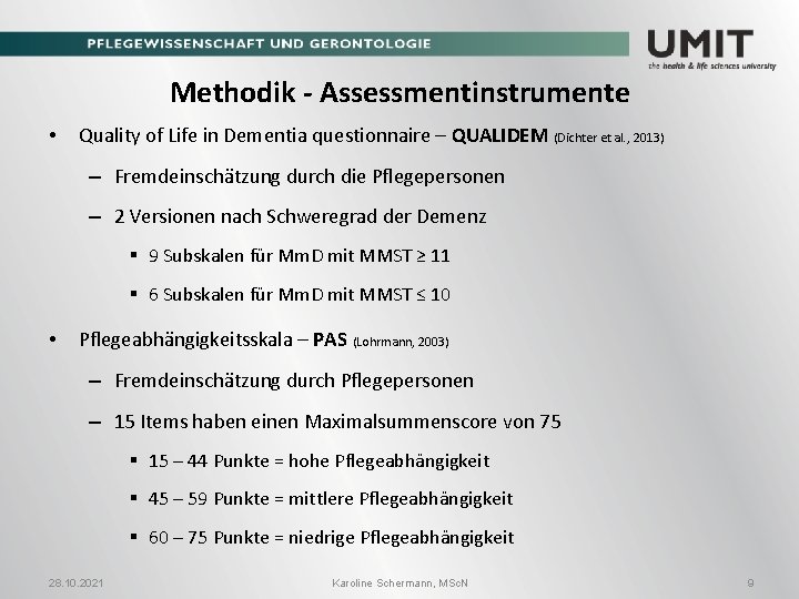 Methodik - Assessmentinstrumente • Quality of Life in Dementia questionnaire – QUALIDEM (Dichter et