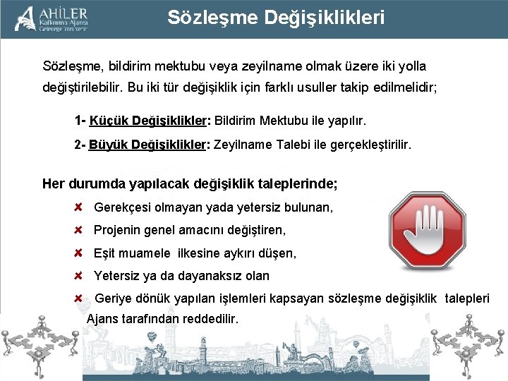 Sözleşme Değişiklikleri Sözleşme, bildirim mektubu veya zeyilname olmak üzere iki yolla değiştirilebilir. Bu iki