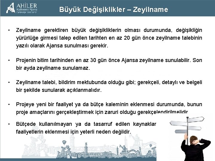 Büyük Değişiklikler – Zeyilname • Zeyilname gerektiren büyük değişikliklerin olması durumunda, değişikliğin yürürlüğe girmesi