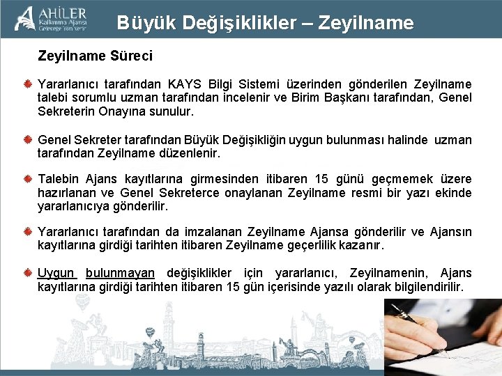 Büyük Değişiklikler – Zeyilname Süreci Yararlanıcı tarafından KAYS Bilgi Sistemi üzerinden gönderilen Zeyilname talebi