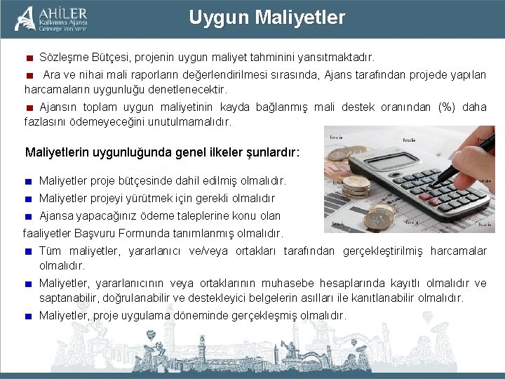 Uygun Maliyetler Sözleşme Bütçesi, projenin uygun maliyet tahminini yansıtmaktadır. Ara ve nihai mali raporların