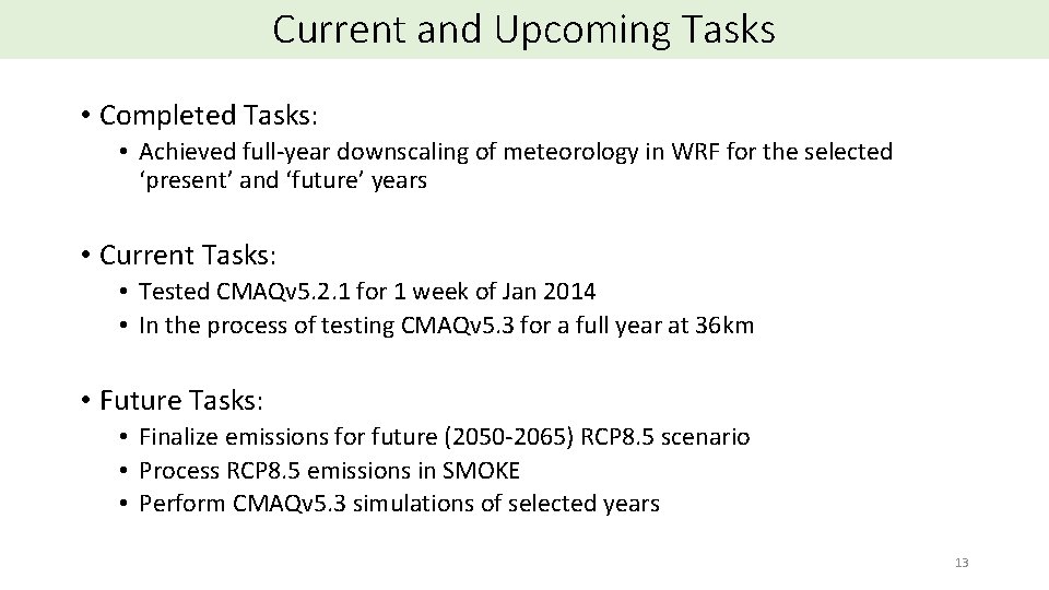 Current and Upcoming Tasks • Completed Tasks: • Achieved full‐year downscaling of meteorology in