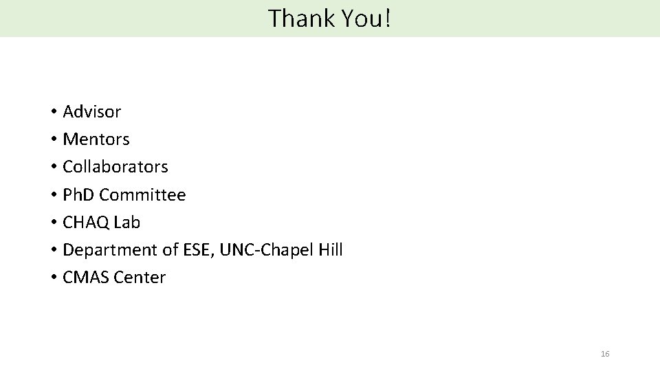 Thank You! • Advisor • Mentors • Collaborators • Ph. D Committee • CHAQ