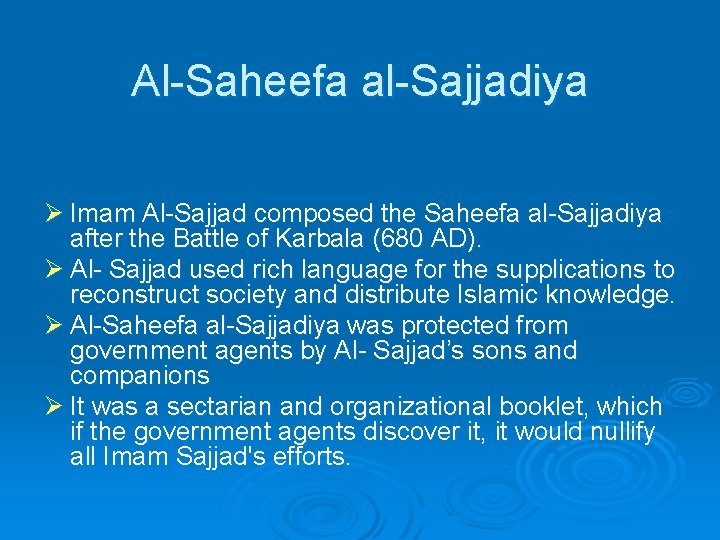 Al-Saheefa al-Sajjadiya Ø Imam Al-Sajjad composed the Saheefa al-Sajjadiya after the Battle of Karbala