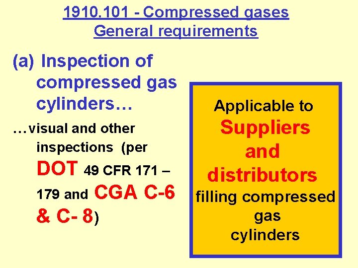 1910. 101 - Compressed gases General requirements (a) Inspection of compressed gas cylinders… …visual