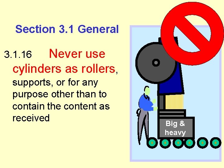Section 3. 1 General Never use cylinders as rollers, 3. 1. 16 supports, or