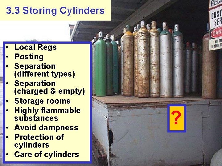 3. 3 Storing Cylinders • Local Regs • Posting • Separation (different types) •