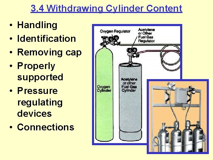3. 4 Withdrawing Cylinder Content • • Handling Identification Removing cap Properly supported •
