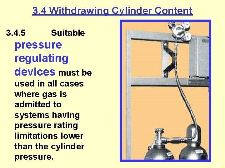 3. 4 Withdrawing Cylinder Content 3. 4. 5 Suitable pressure regulating devices must be