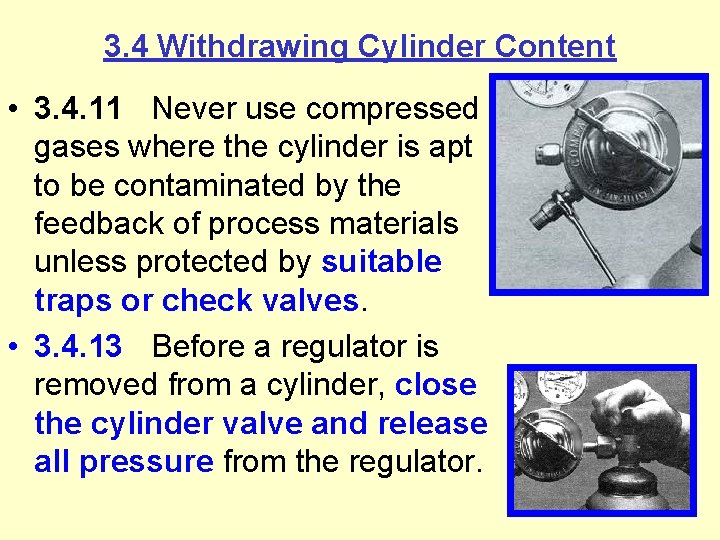 3. 4 Withdrawing Cylinder Content • 3. 4. 11 Never use compressed gases where