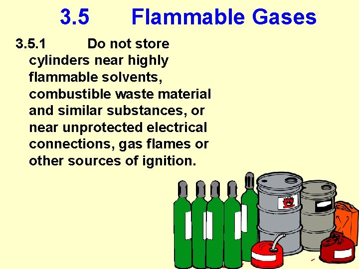 3. 5 Flammable Gases 3. 5. 1 Do not store cylinders near highly flammable