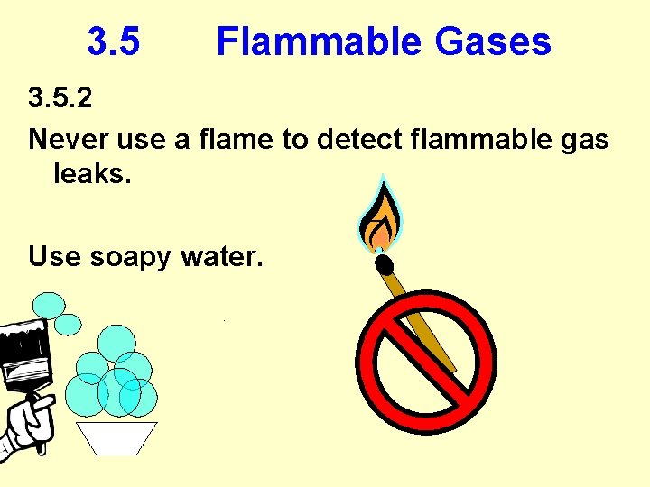 3. 5 Flammable Gases 3. 5. 2 Never use a flame to detect flammable