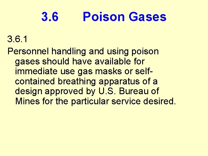 3. 6 Poison Gases 3. 6. 1 Personnel handling and using poison gases should