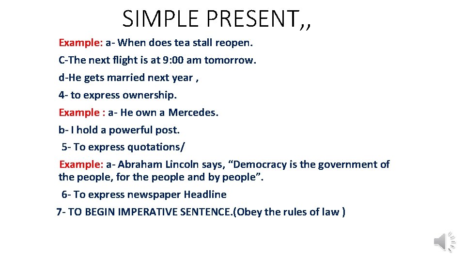 SIMPLE PRESENT, , Example: a- When does tea stall reopen. C-The next flight is