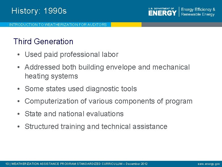 History: 1990 s INTRODUCTION TO WEATHERIZATION FOR AUDITORS Third Generation • Used paid professional