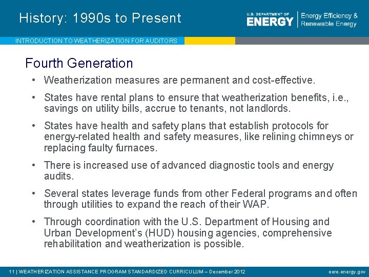 History: 1990 s to Present INTRODUCTION TO WEATHERIZATION FOR AUDITORS Fourth Generation • Weatherization