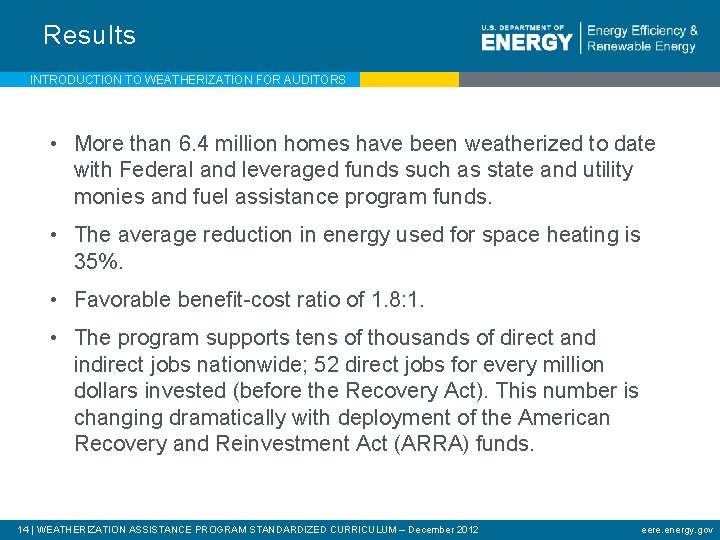 Results INTRODUCTION TO WEATHERIZATION FOR AUDITORS • More than 6. 4 million homes have