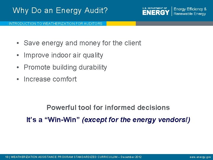 Why Do an Energy Audit? INTRODUCTION TO WEATHERIZATION FOR AUDITORS • Save energy and