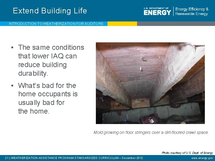 Extend Building Life INTRODUCTION TO WEATHERIZATION FOR AUDITORS • The same conditions that lower