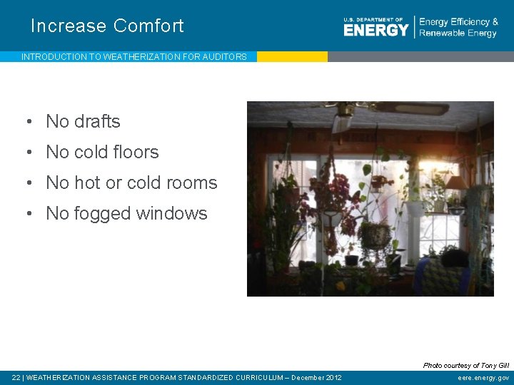 Increase Comfort INTRODUCTION TO WEATHERIZATION FOR AUDITORS • No drafts • No cold floors