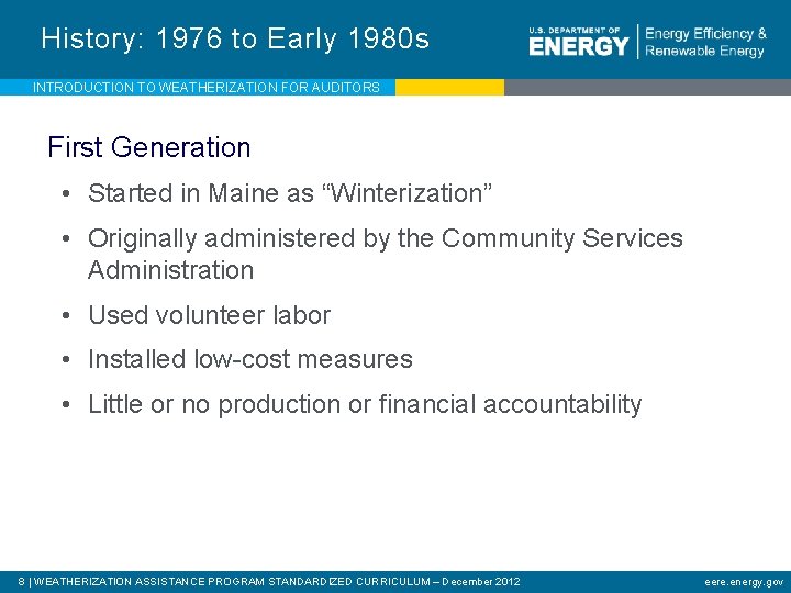 History: 1976 to Early 1980 s INTRODUCTION TO WEATHERIZATION FOR AUDITORS First Generation •