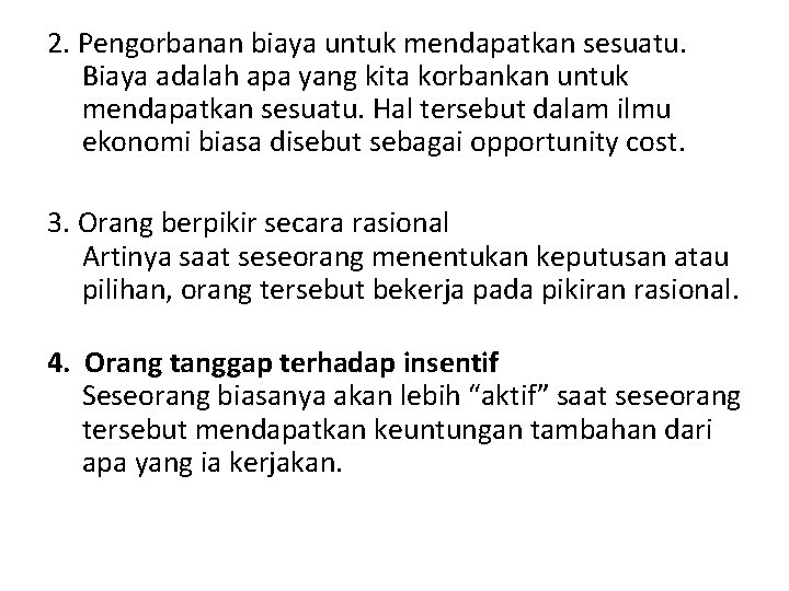 2. Pengorbanan biaya untuk mendapatkan sesuatu. Biaya adalah apa yang kita korbankan untuk mendapatkan