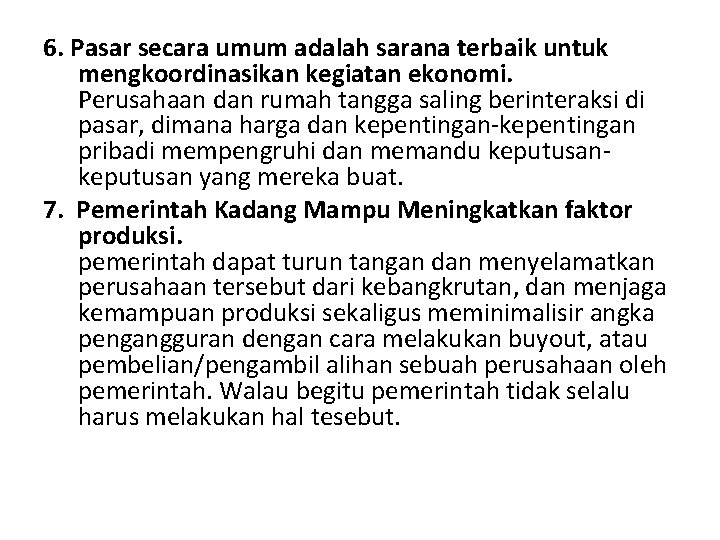 6. Pasar secara umum adalah sarana terbaik untuk mengkoordinasikan kegiatan ekonomi. Perusahaan dan rumah