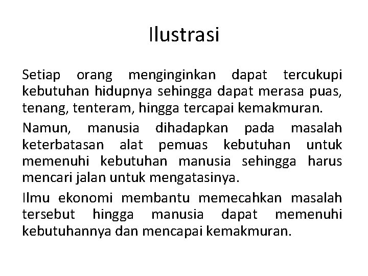 Ilustrasi Setiap orang menginginkan dapat tercukupi kebutuhan hidupnya sehingga dapat merasa puas, tenang, tenteram,