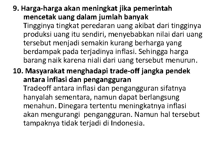 9. Harga-harga akan meningkat jika pemerintah mencetak uang dalam jumlah banyak Tingginya tingkat peredaran