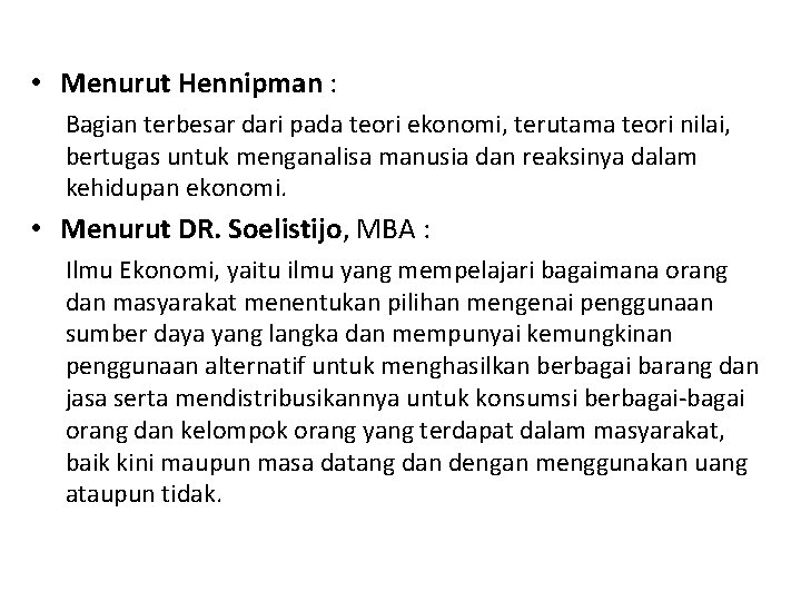  • Menurut Hennipman : Bagian terbesar dari pada teori ekonomi, terutama teori nilai,