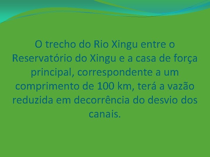 O trecho do Rio Xingu entre o Reservatório do Xingu e a casa de