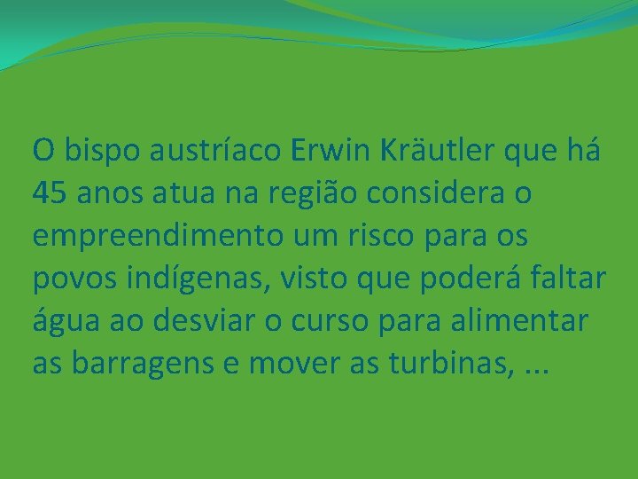 O bispo austríaco Erwin Kräutler que há 45 anos atua na região considera o