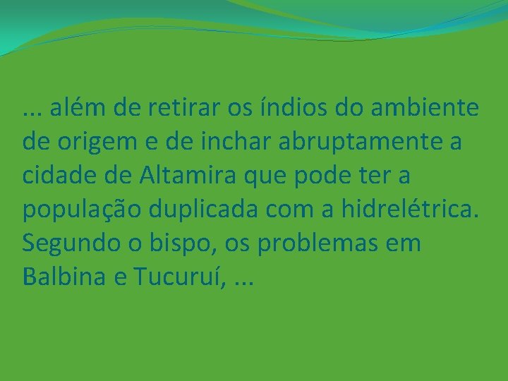 . . . além de retirar os índios do ambiente de origem e de