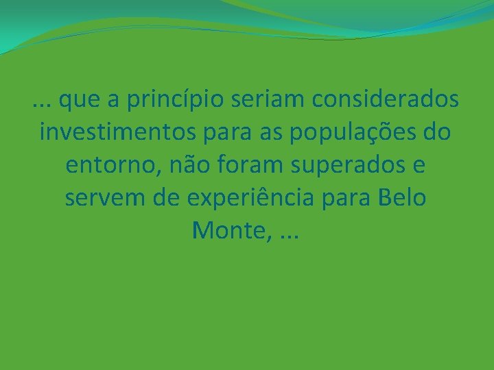 . . . que a princípio seriam considerados investimentos para as populações do entorno,