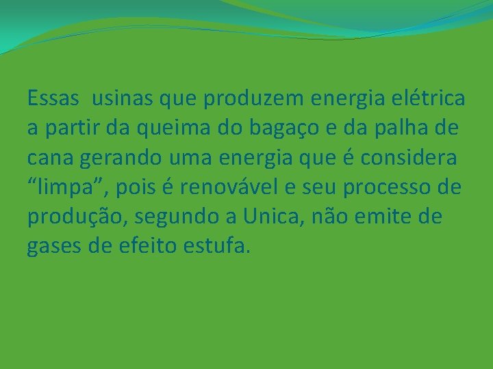 Essas usinas que produzem energia elétrica a partir da queima do bagaço e da