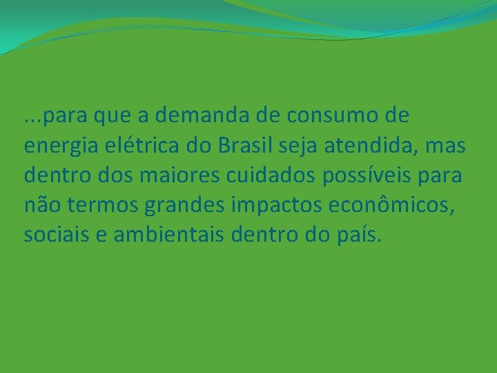 . . . para que a demanda de consumo de energia elétrica do Brasil