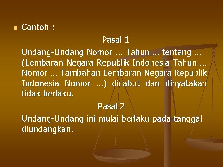 n Contoh : Pasal 1 Undang-Undang Nomor. . . Tahun … tentang … (Lembaran