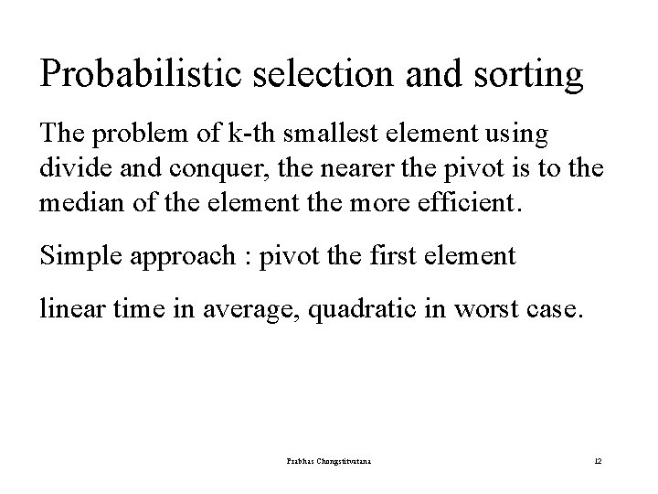 Probabilistic selection and sorting The problem of k-th smallest element using divide and conquer,